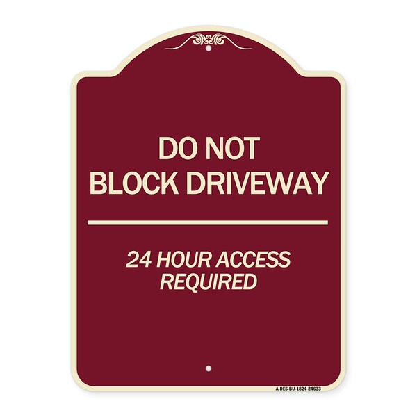 Signmission Do Not Block Driveway 24 Hour Access Required Heavy-Gauge Aluminum Sign, 24" H, BU-1824-24633 A-DES-BU-1824-24633 - main